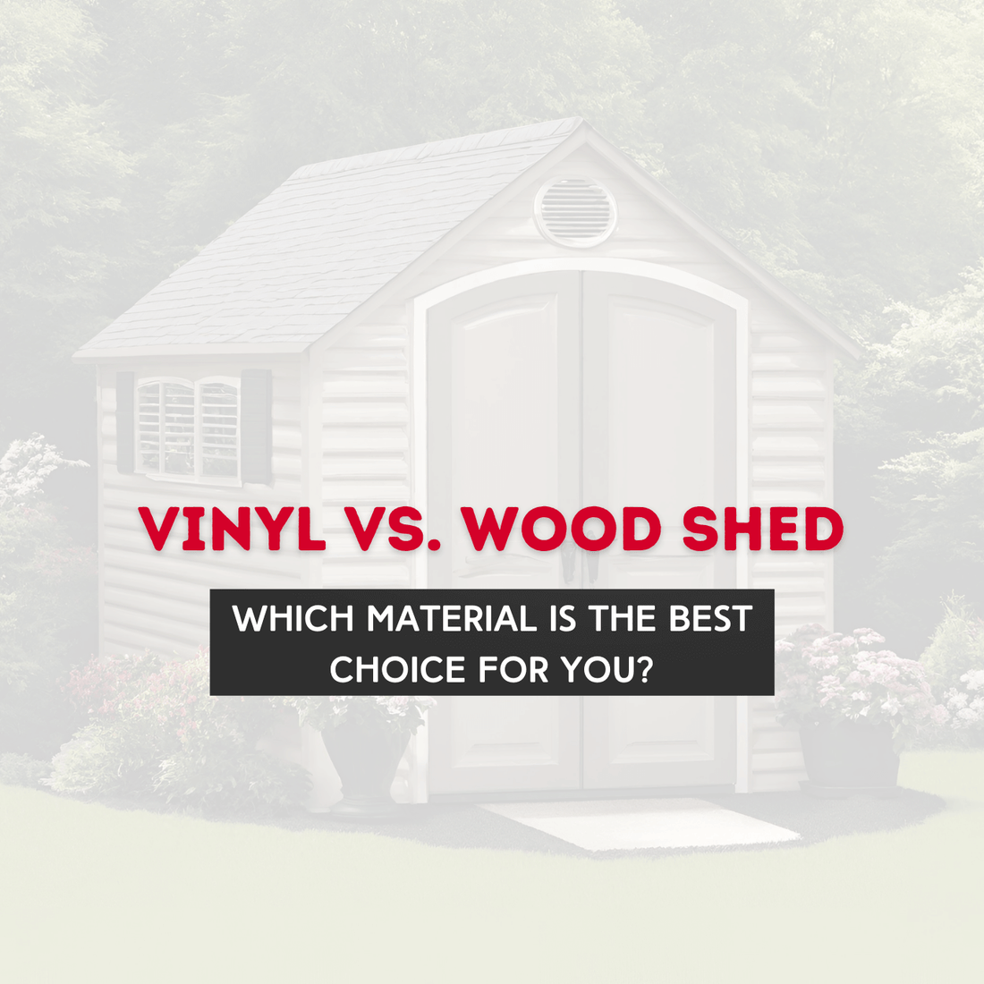 Comparison of vinyl and wood sheds with text questioning the best material choice for shed.