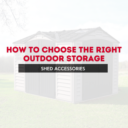 How to Choose the Right Outdoor Storage Shed Accessories