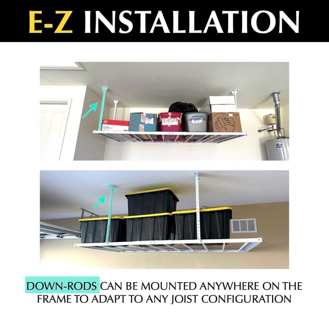 E-Z installation of garage ceiling storage with adjustable down-rods for versatile joist configuration.