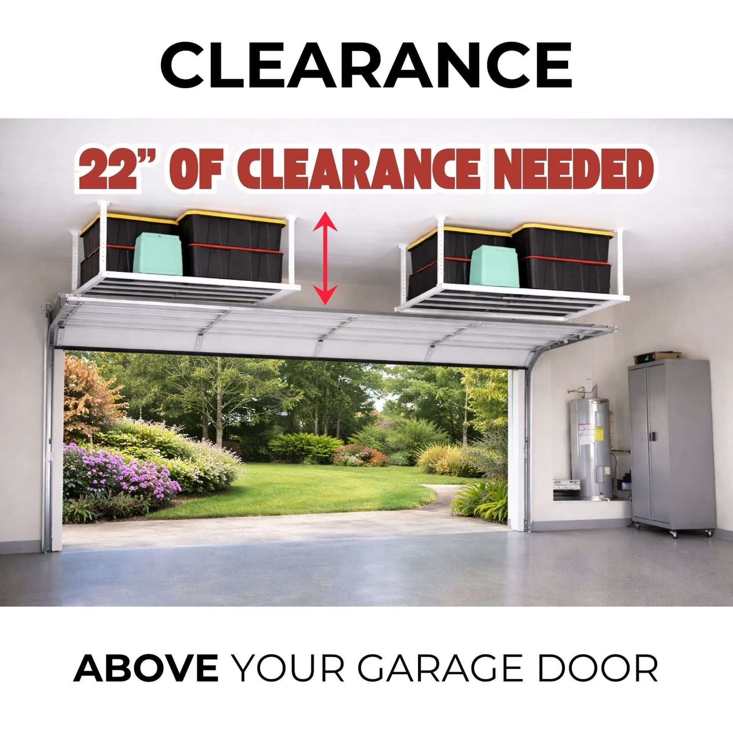 Clearance needed for Ceiling Sam 400 lbs 4x4 Garage Ceiling Storage: 22 inches above your garage door.